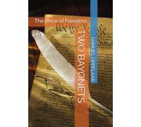 TWO BAYONETS: The Price of Freedom (American Freedom Series)