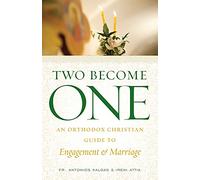 Two Become One: An Orthodox Christian Guide to Engagement and Marriage