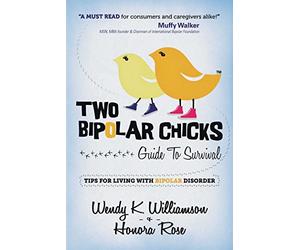 Two Bipolar Chicks Guide To Survival: Tips for Living with Bipolar Disorder