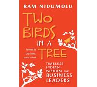 Two Birds in a Tree; Timeless Indian Wisdom for Business Leaders: Timeless Indian Wisdom for Business Leaders (AGENCY/DISTRIBUTED)