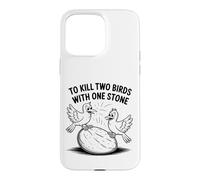 Two Birds With One Stone Fun for Kids and Teachers Idiom Case for iPhone 15 Pro Max
