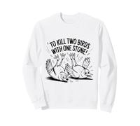 Two Birds With One Stone Fun for Kids and Teachers Idiom Sweatshirt