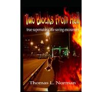 Two Blocks From Hell: True supernatural life-saving encounters