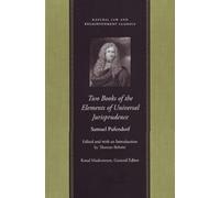 Two Books of the Elements of Universal Jurisprudence (Natural Law and Enlightenment Classics)