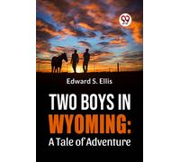 Two Boys in Wyoming : A Tale of Adventure