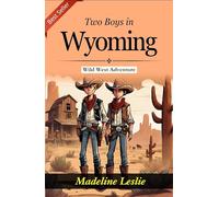 Two Boys in Wyoming: Edward Sylvester Ellis' Wild West Adventure