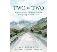 Two by Two: Conversations Between Friends Navigating Breast Cancer
