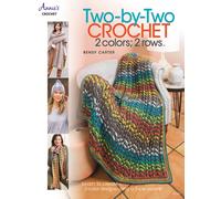 Two-by-Two Crochet: 2 colors; 2 rows : Learn to Create 2-Color Designs Using a 2-Row Repeat!