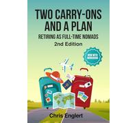 Two Carry-Ons and a Plan: Retiring as Full-Time Nomads (To Travel a Nomad Life)
