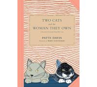 Two Cats and the Woman They Own: Or Lessons I Learned from My Cats