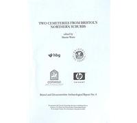 Two Cemeteries from Bristol's Northern Suburbs (Bristol and Gloucestershire Archaeological Report)