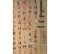 Two Chinese Treatise On Caligraphy: Sequel to the "Treatise on Calligraphy" (Xu shu pu) Jiang Kui