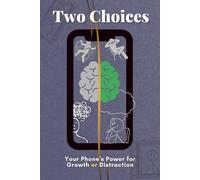 Two Choices: Your Phone's Power For Growth or Distraction