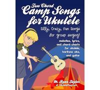 Two Chord Camp Songs for Ukulele: Silly, Crazy, Fun Songs for Group Singing: Volume 1 (Ukulele Awesome Sauce)