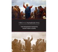 Two Commissions: Two Missionary Mandates in Matthew's Gospel