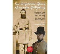 Two Confederate Officers Remember Gettysburg: Col. Robert M. Powell, 5th Texas Infantry, Hood’s Texas Brigade & Capt. George Hillyer, 9th Georgia Infantry