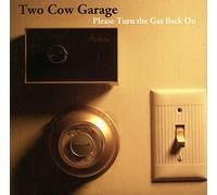 Two Cow Garage - Please Turn The Gas On