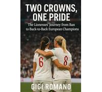 Two Crowns, One Pride: The Lionesses' Journey from Ban to Back-to-Back European Champions