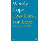 [(Two Cures for Love: Selected Poems, 1979-2006)] [Author: Wendy Cope] published on (April, 2010)