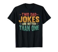 Two Dad Jokes are Better Than One Funny Fathers Day T-Shirt