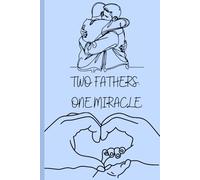 Two Dads: A Pregnancy Journal for LGBTQ+ Fathers on the Journey to Parenthood: A Meaningful Keepsake to Record Your IVF, Surrogacy, and Donor Conception Journey Together