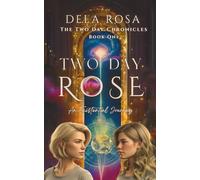 Two Day Rose: An Existential Journey (The Two Day Chronicles)
