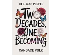 Two Decades, One Becoming: Life. God. People