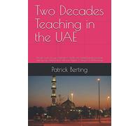 Two Decades Teaching in the UAE: An account of my experiences, both job-related and personal, during my employment with the Higher Colleges of Technology