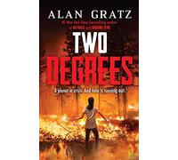 Two Degrees: A Breathtaking Action-Packed Story on Climate Change from New York Times Bestselling Author Alan Gratz