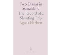Two Dianas in Somaliland: The Record of a Shooting Trip