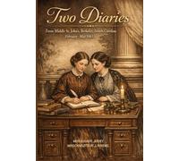 Two Diaries: From Middle St. John’s, Berkeley, South Carolina, February-May 1865