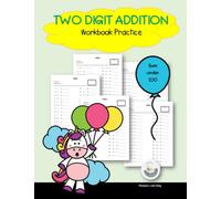 Two Digit Addition Workbook Practice Sum under 100: Activity workbook for kid student homeschool Grade 3rd - 4th