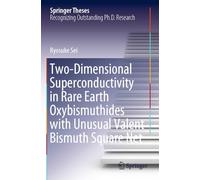 Two-Dimensional Superconductivity in Rare Earth Oxybismuthides with Unusual Valent Bismuth Square Net (Springer Theses)