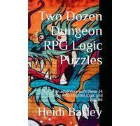 Two Dozen Dungeon RPG Logic Puzzles: Go on an adventure with these 24 tabletop RPG-inspired logic grid puzzles (The Puzzle Lich)