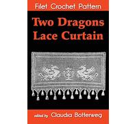 Two Dragons Lace Curtain Filet Crochet Pattern: Complete Instructions and Chart