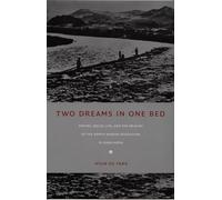 Two Dreams in One Bed: Empire, Social Life, and the Origins of the North Korean Revolution in Manchuria (Asia-Pacific: Culture, Politics, and Society)