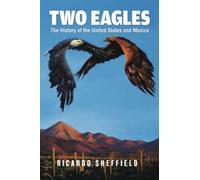 Two Eagles: The History of the United States and Mexico