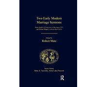 Two Early Modern Marriage Sermons: Henry Smith’s A Preparative to Marriage (1591) and William Whately’s A Bride-Bush (1623) (The Early Modern Englishwoman, 1500-1750: Contemporary Editions)