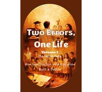 Two Errors, One Life: How Loss, Justice, and Discipline Built a Doctor: 1