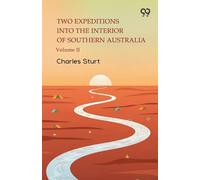 Two Expeditions Into The Interior Of Southern Australia Volume II