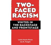 Two-Faced Racism: Whites in the Backstage and Frontstage