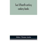 Two Fifteenth-Century Cookery-Books