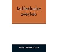 Two fifteenth-century cookery-books. Harleian ms. 279 (ab. 1430), & Harl. ms. 4016 (ab. 1450), with extracts from Ashmole ms. 1429, Laud ms. 553, & Douce ms. 55