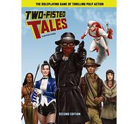 Two-Fisted Tales (Second Edition): Thrilling Pulp RPG
