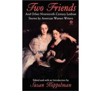Two Friends and Other 19th-century American Lesbian Stories: by American Women Writers