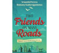 Two Friends on Many Roads: Travel Tales From Near and Far