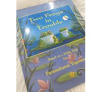 Two Frogs in Trouble: Based on a Fable Told by Paramahansa Yogananda