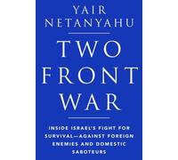 Two-Front War : Inside Israel's Fight for Survival-Against Foreign Enemies and Domestic Saboteurs