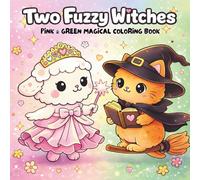 Two Fuzzy Witches: Pink & Green Magical Coloring book Featuring Cute Animals, Spells, Sparkles, and Enchanting Moments (Pink and Green: Two Magical Sides Coloring Book)