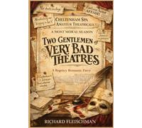 Two Gentlemen of Very Bad Theatres: A Regency Romantic Farce (The Unmanageable Gentlemen Series)